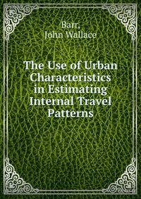 The Use of Urban Characteristics in Estimating Internal Travel Patterns