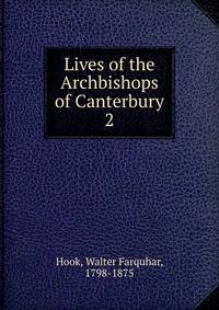 Lives of the Archbishops of Canterbury. 2