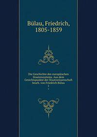 Die Geschichte des europischen Staatensystems. Aus dem Gesichtspunkte der Staatswissenschaft bearb. von Friedrich Blau. 1