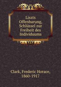 Liszts Offenbarung, Schl?ssel zur Freiheit des Individuums