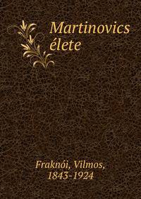 Martinovics elete