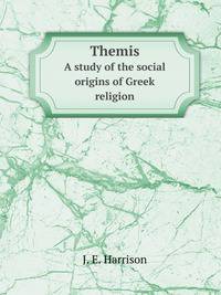 Themis. A study of the social origins of Greek religion