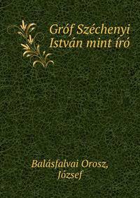 Grof Szechenyi Istvan mint iro