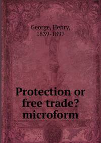 Protection or free trade? microform
