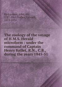 The zoology of the voyage of H.M.S. Herald microform : under the command of Captain Henry Kellet, R.N., C.B., during the years 1845-51