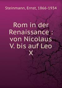 Rom in der Renaissance : von Nicolaus V. bis auf Leo X