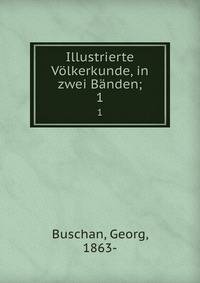 Illustrierte Vlkerkunde, in zwei Bnden;. 1