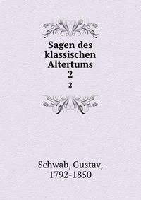 Sagen des klassischen Altertums. 2