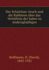 Der Schulchan-Aruch und die Rabbinen ?ber das Verh?ltnis der Juden zu Andersgla?bigen