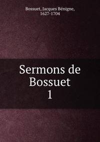 Sermons de Bossuet. 1