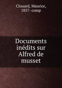 Documents inedits sur Alfred de musset