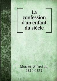 La confession d'un enfant du si?cle
