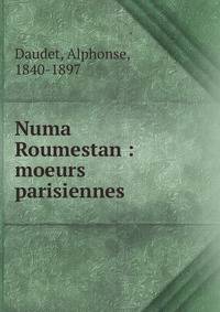Numa Roumestan : moeurs parisiennes