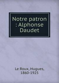 Notre patron : Alphonse Daudet