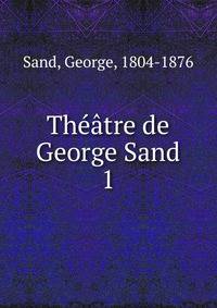 Thtre de George Sand. 1