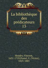 La bibliothque des prdicateurs. 13
