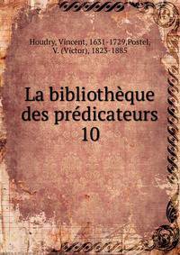 La bibliothque des prdicateurs. 10