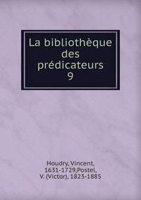 La bibliothque des prdicateurs. 9