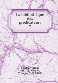 La bibliothque des prdicateurs. 7