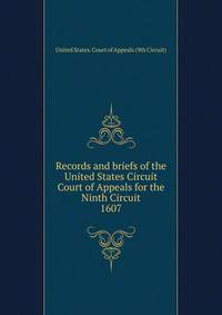 Records and briefs of the United States Circuit Court of Appeals for the Ninth Circuit. 1607