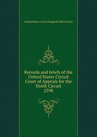 Records and briefs of the United States Circuit Court of Appeals for the Ninth Circuit. 2398