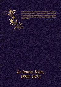 Le missionaire de l'oratoire : sermons pour l'avent, le car?me et les f?tes ; dans lesquels sont expliqu?es les principales v?rit?s chr?tiennes que l'on enseigne aux missions tir?es de l'?criture, des conciles et des saints p?res
