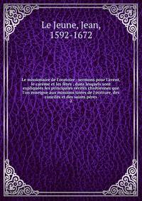 Le missionaire de l'oratoire : sermons pour l'avent, le car?me et les f?tes ; dans lesquels sont expliqu?es les principales v?rit?s chr?tiennes que l'on enseigne aux missions tir?es de l'?criture, des conciles et des saints p?res