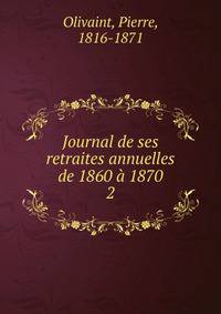 Journal de ses retraites annuelles de 1860 1870. 2