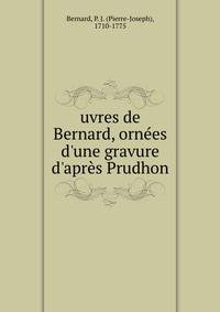 uvres de Bernard, orn?es d'une gravure d'apr?s Prudhon