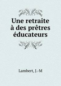 Une retraite a des pretres educateurs