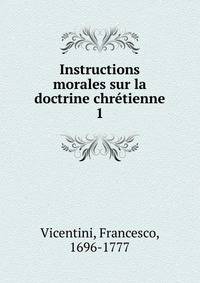 Instructions morales sur la doctrine chrtienne. 1