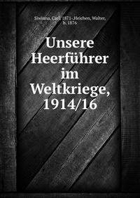 Unsere Heerf?hrer im Weltkriege, 1914/16