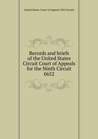 Records and briefs of the United States Circuit Court of Appeals for the Ninth Circuit. 0652