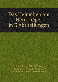Das Heimchen am Herd : Oper in 3 Abtheilungen