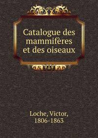 Catalogue des mammiferes et des oiseaux