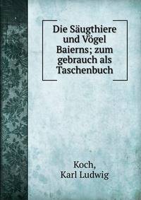 Die S?ugthiere und V?gel Baierns; zum gebrauch als Taschenbuch