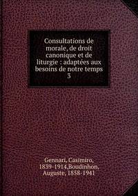 Consultations de morale, de droit canonique et de liturgie : adaptes aux besoins de notre temps. 3