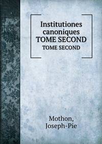 Institutiones canoniques. TOME SECOND