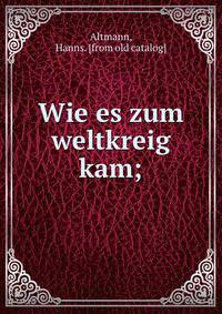 Wie es zum weltkreig kam;