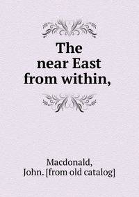 The near East from within,