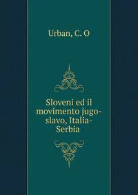 Sloveni ed il movimento jugo-slavo, Italia-Serbia