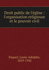 Droit public de l'?glise : l'organisation religieuse et le pouvoir civil