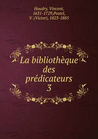 La bibliothque des prdicateurs. 3