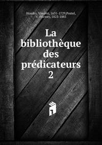 La bibliothque des prdicateurs. 2