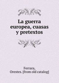 La guerra europea. Cuasas y pretextos
