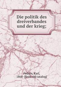 Die politik des dreiverbandes und der krieg;