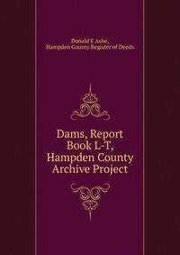 Dams, Report Book L-T, Hampden County Archive Project