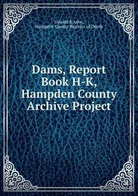 Dams, Report Book H-K, Hampden County Archive Project