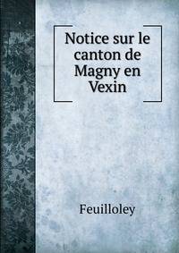 Notice sur le canton de Magny en Vexin