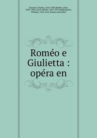 Rom?o e Giulietta : op?ra en